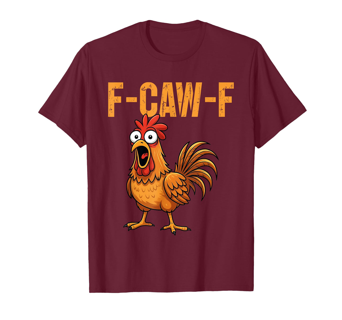 F-Caw-F Funny Chicken Humor F-Caw-F Quote Rooster Meme T-Shirt