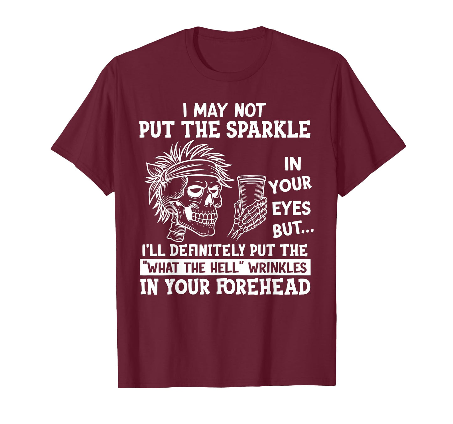 I May Not Put The Sparkle in Your Eyes But I'll Definitely T-Shirt