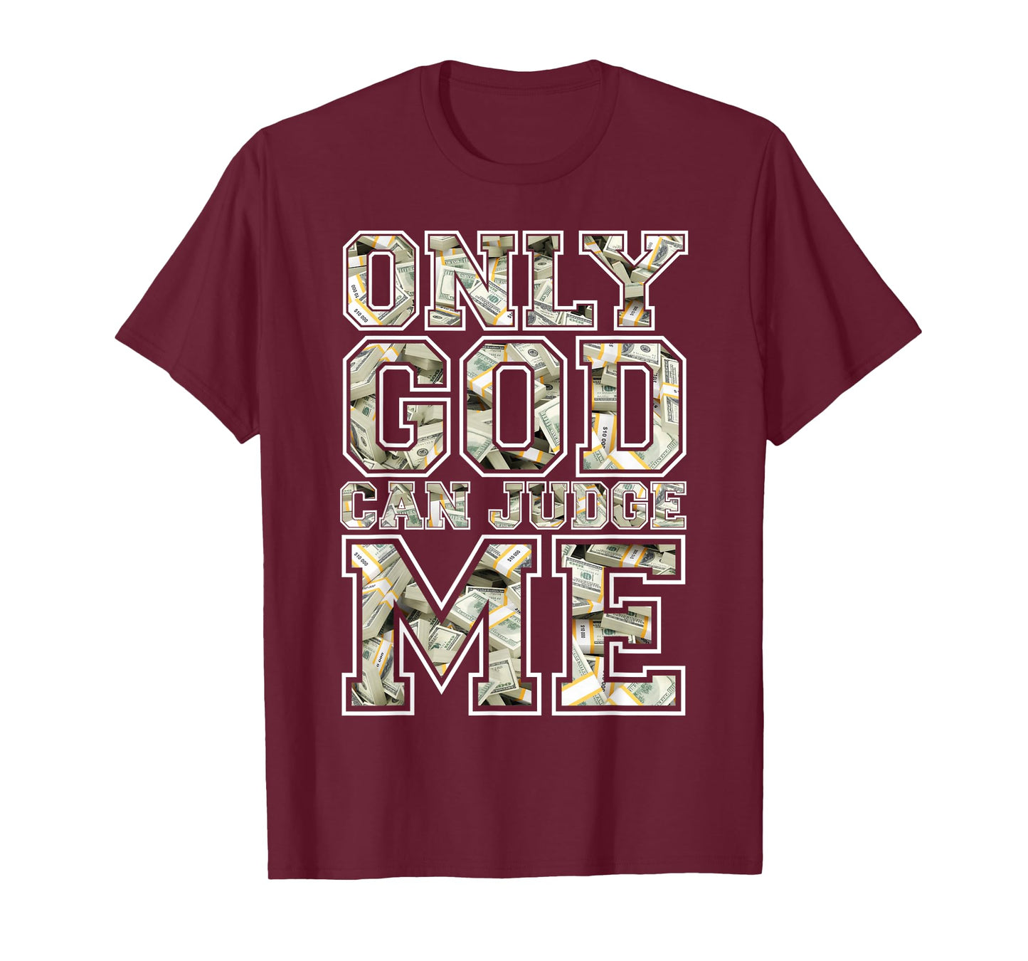 Only god can judge me shirt 100 dollar hiphop christmas gift T-Shirt