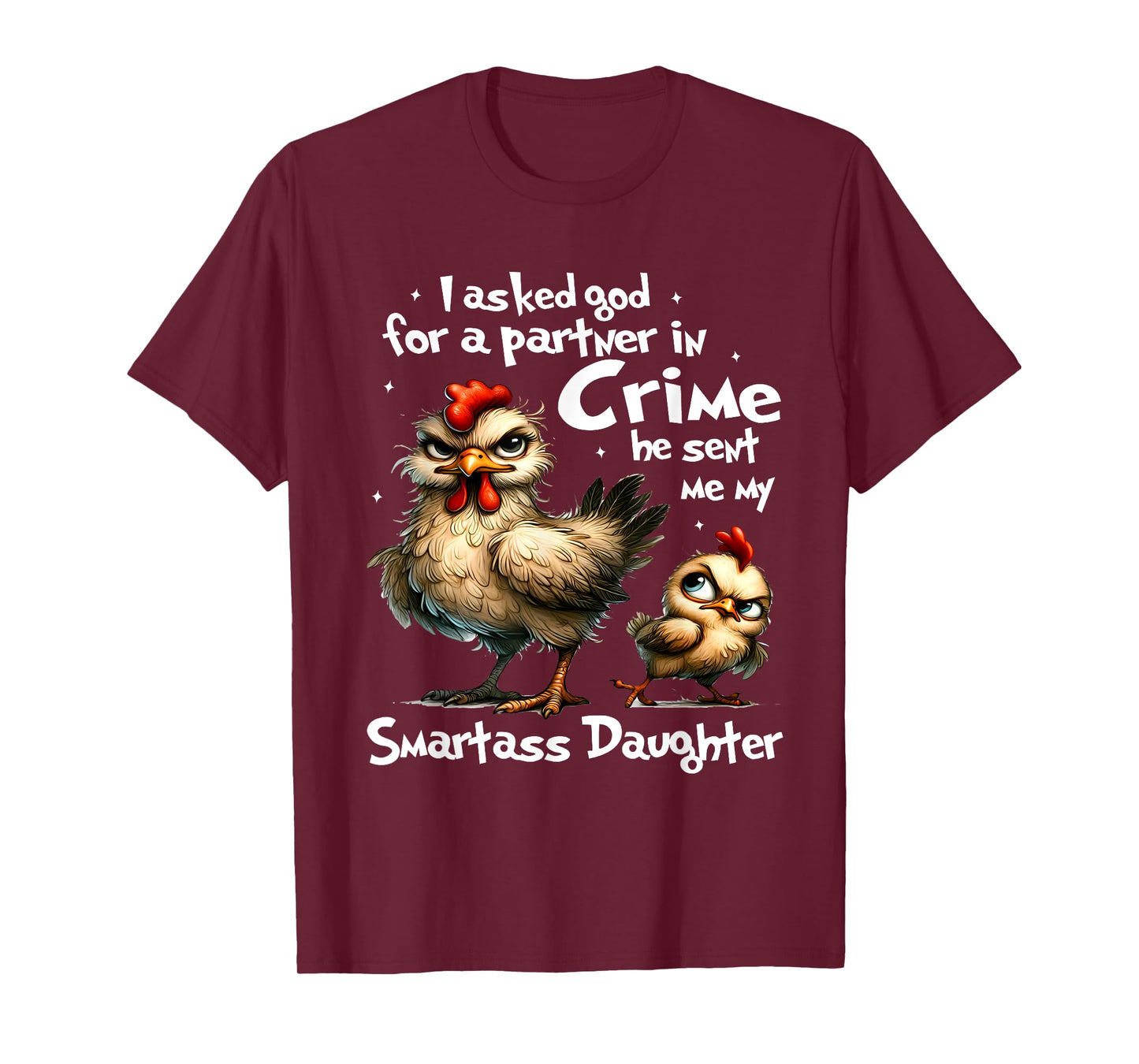 I Asked God For A Partner In Crime Cute Funny Chicken Saying T-Shirt