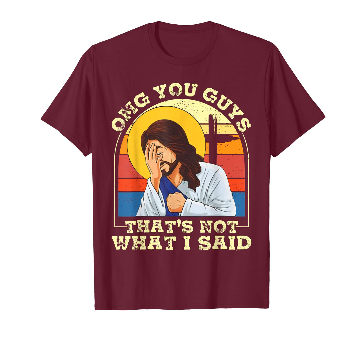 OMG You Guys That's Not What I Said Funny Jesus Christian T-Shirt