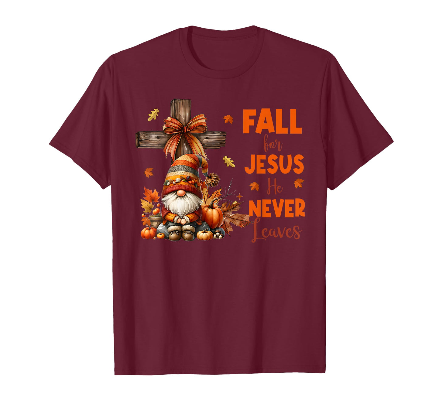 Fall For Jesus He Never Leaves Autumn Religious Gnomes T-Shirt