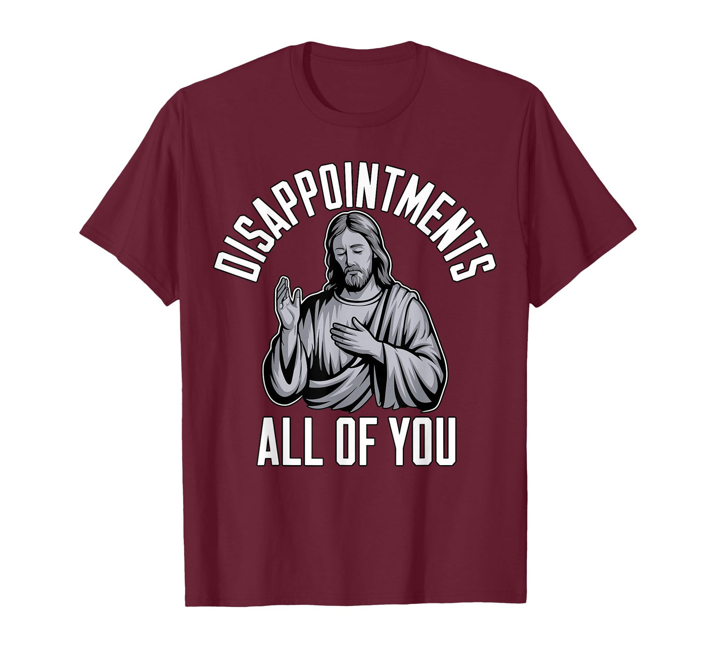 Disappointments All of You Christian Religious Inspired T-Shirt