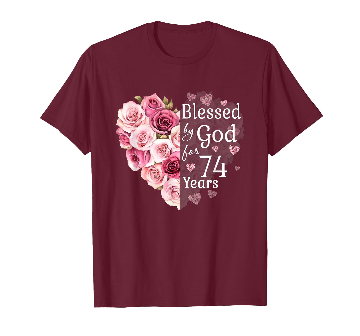 Blessed By God For 74 Years Rose Flower Heart 74th Birthday T-Shirt