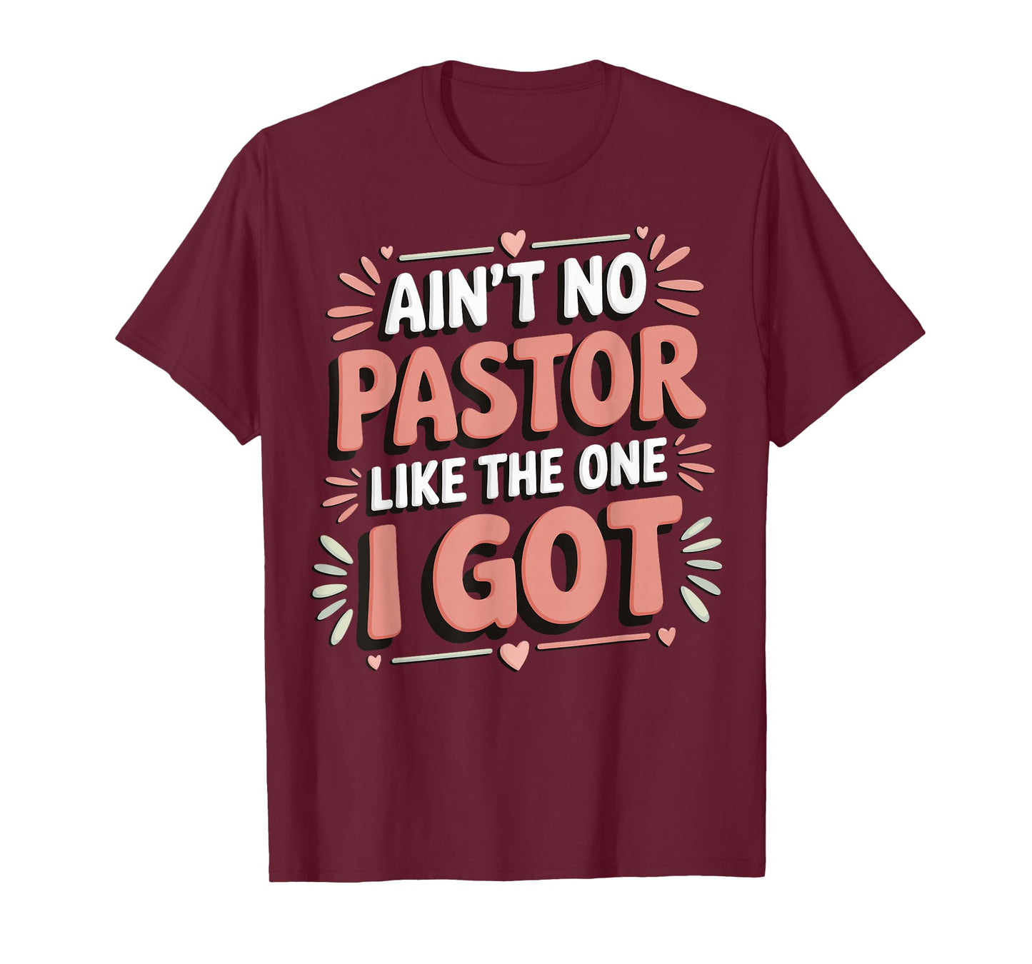 Ain't No Pastor Like The One I Got T-Shirt