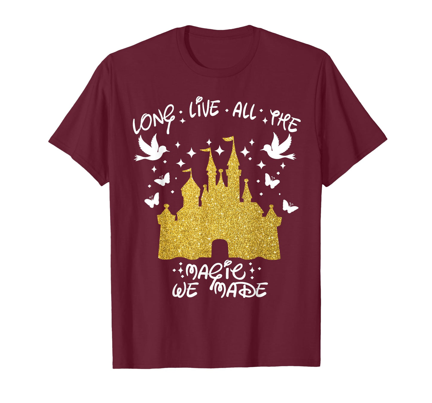 Long Live All The Magic We Made magic magical T-Shirt