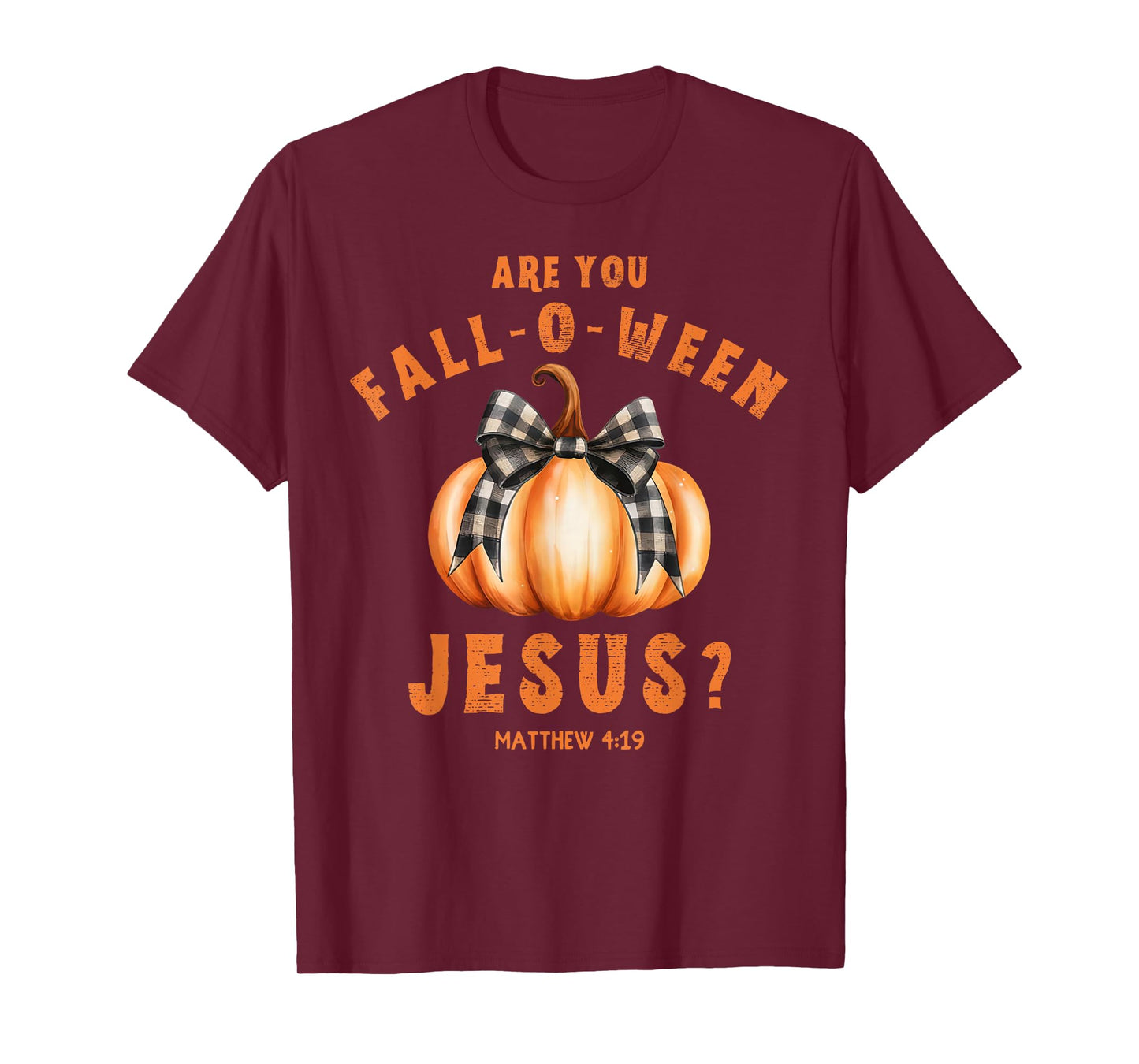 are You Fall-O-Ween Jesus Matthew 4-19 Halloween Pumpkin Bow T-Shirt