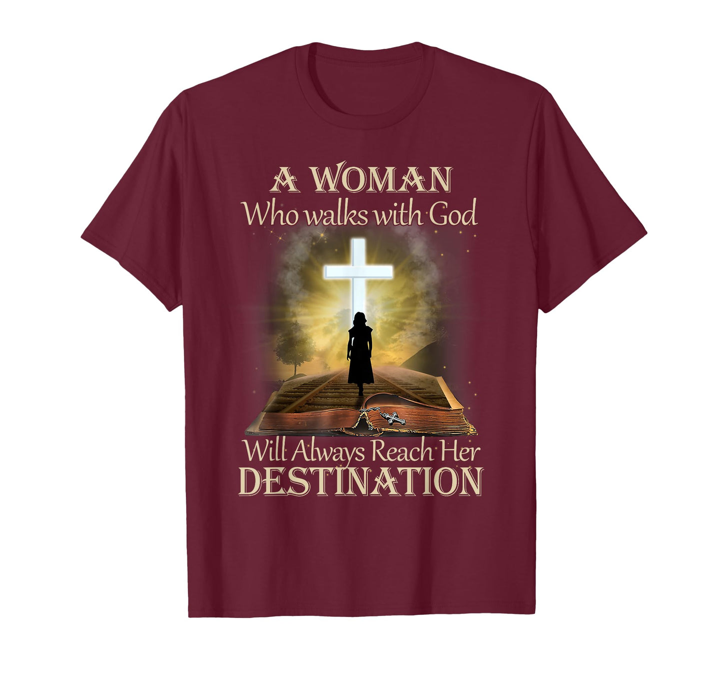 A Woman Who Walks With God Will Always Reach Her Destination T-Shirt