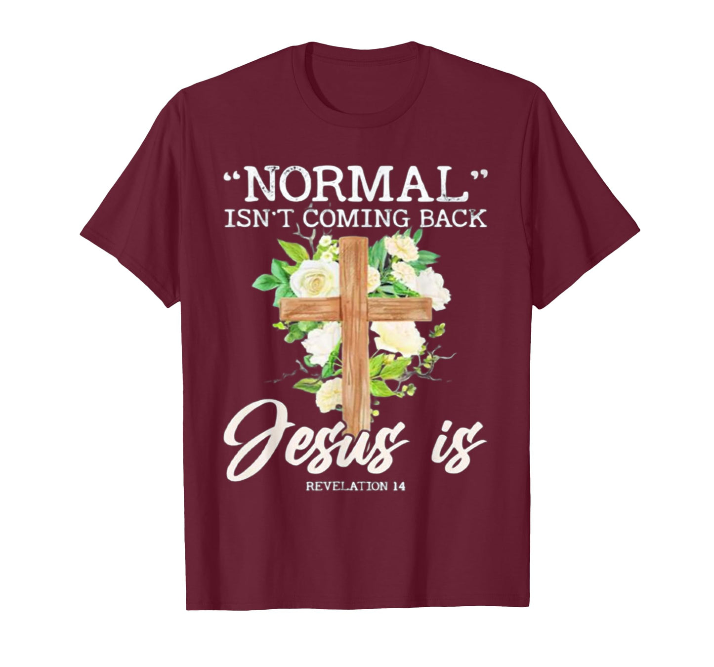 Normal Isn't Coming Back Jesus Is T-Shirt