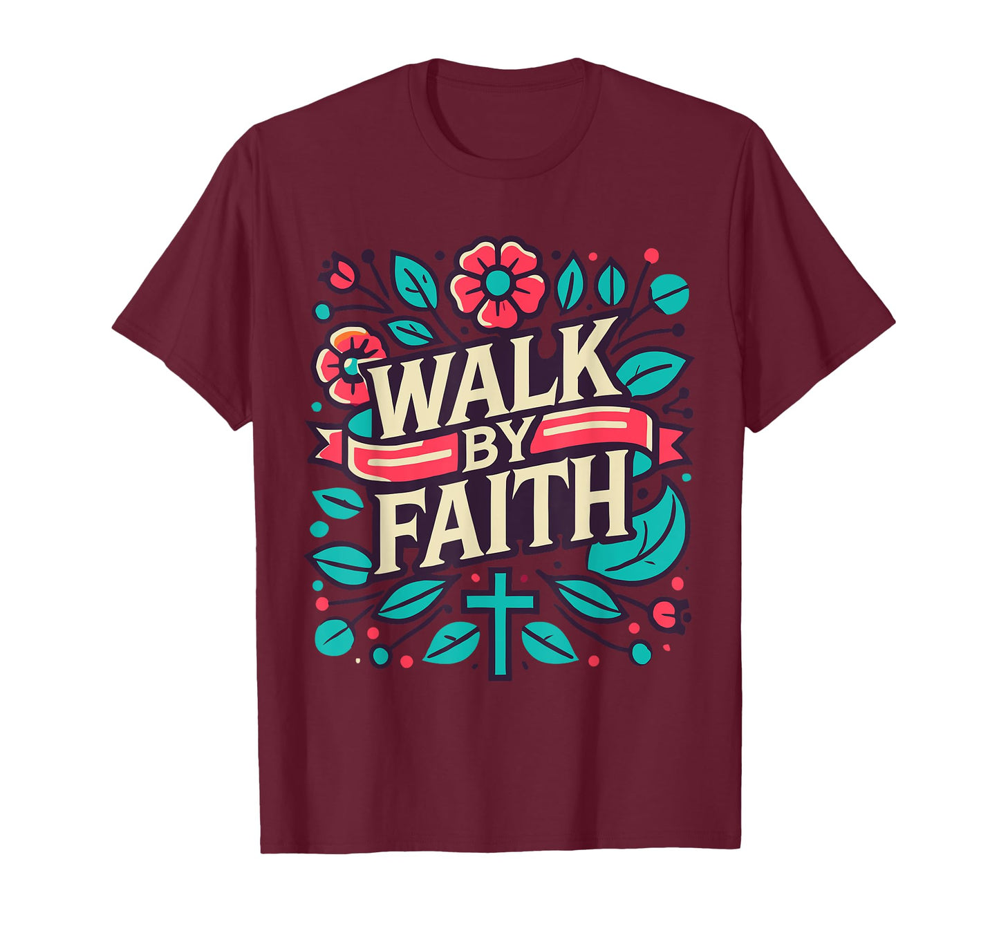 Walk by Faith - Christian Scripture verse T-Shirt