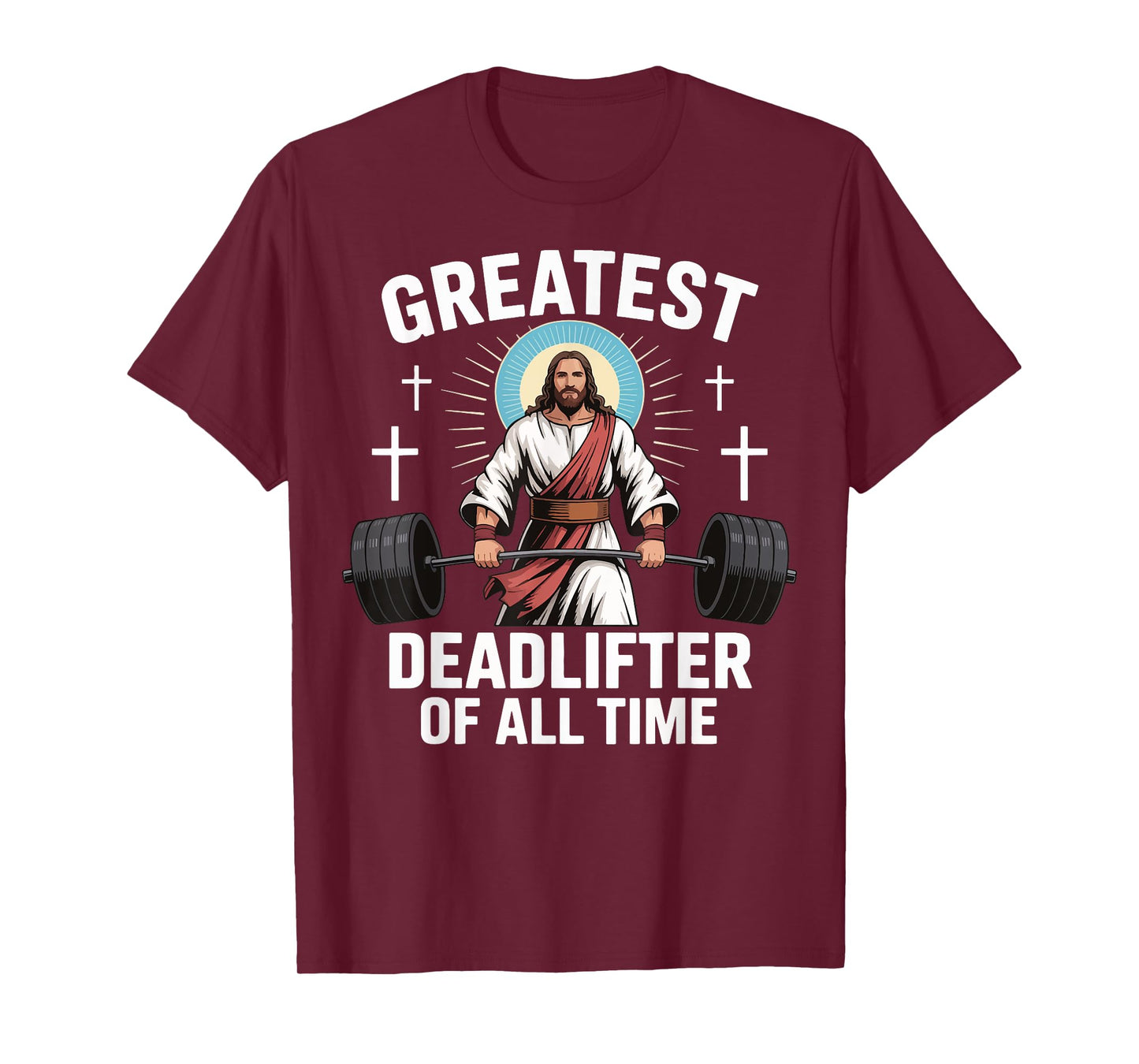 Greatest Deadlifter Of All Time Jesus T-Shirt