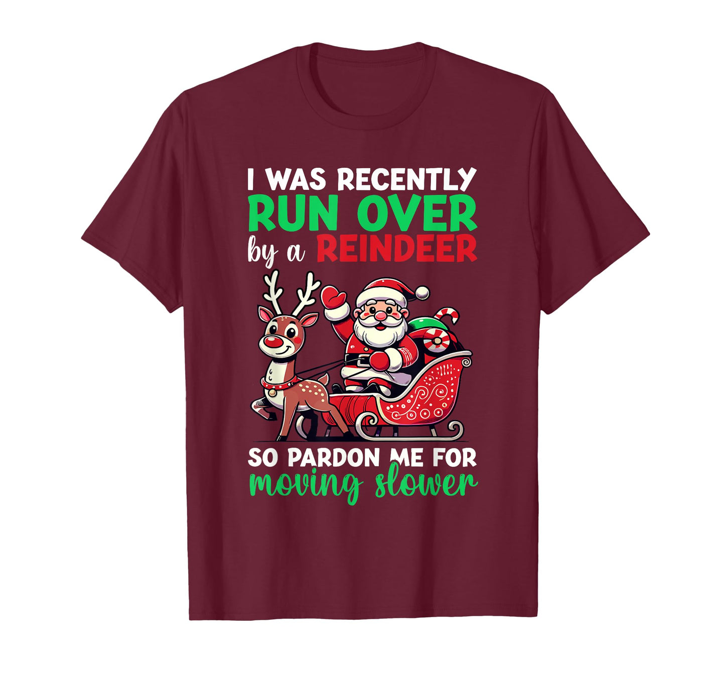 I Was Recently Run Over By A Reindeer Christmas T-Shirt