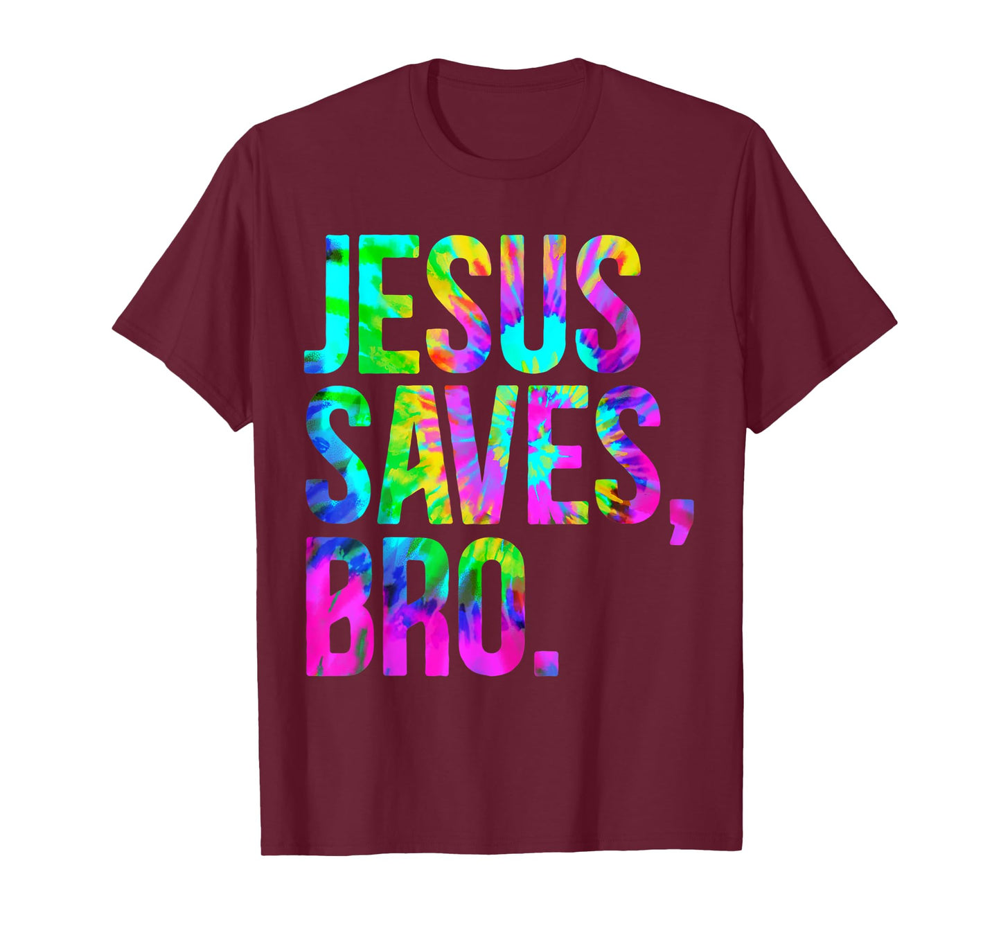 Jesus Saves Bro, Christian Religious Faith Believer Tie-Dye T-Shirt
