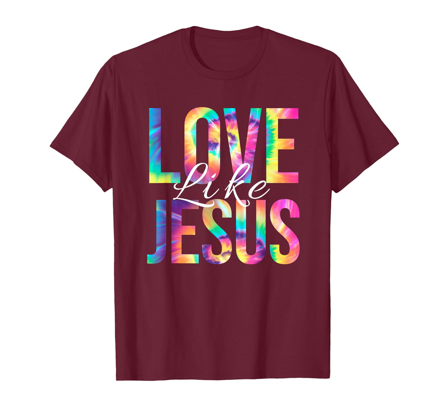 Love Like Jesus Bible Verse Psalm Christian Faith Tie Dye T-Shirt
