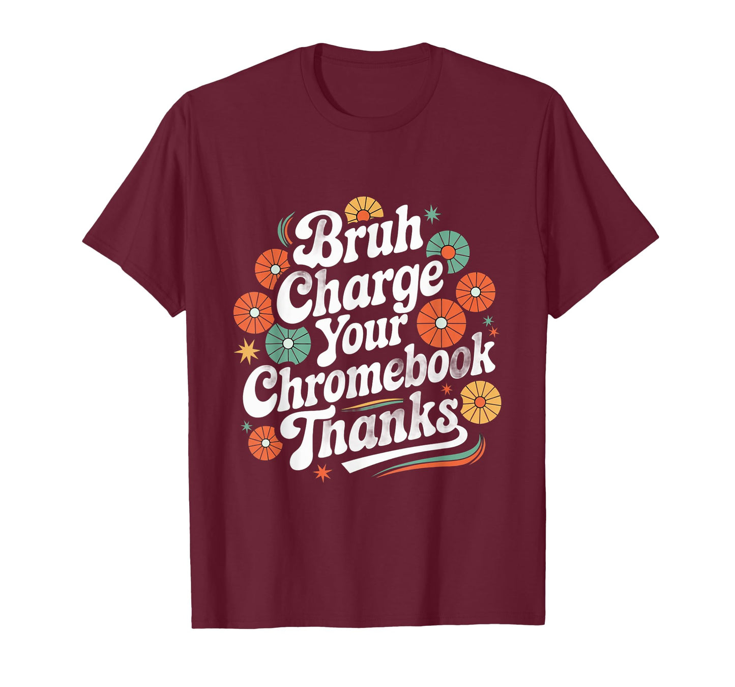 Funny Teachers Quote Bruh Charge Your Chromebook Thanks T-Shirt