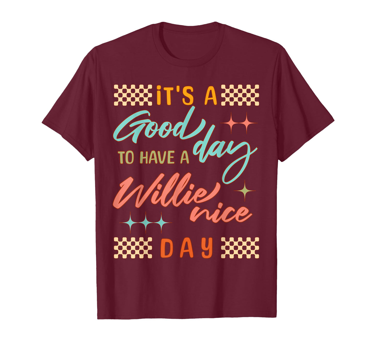 It's A Good Day to Have A Willie Nice Day Funny Quote T-Shirt