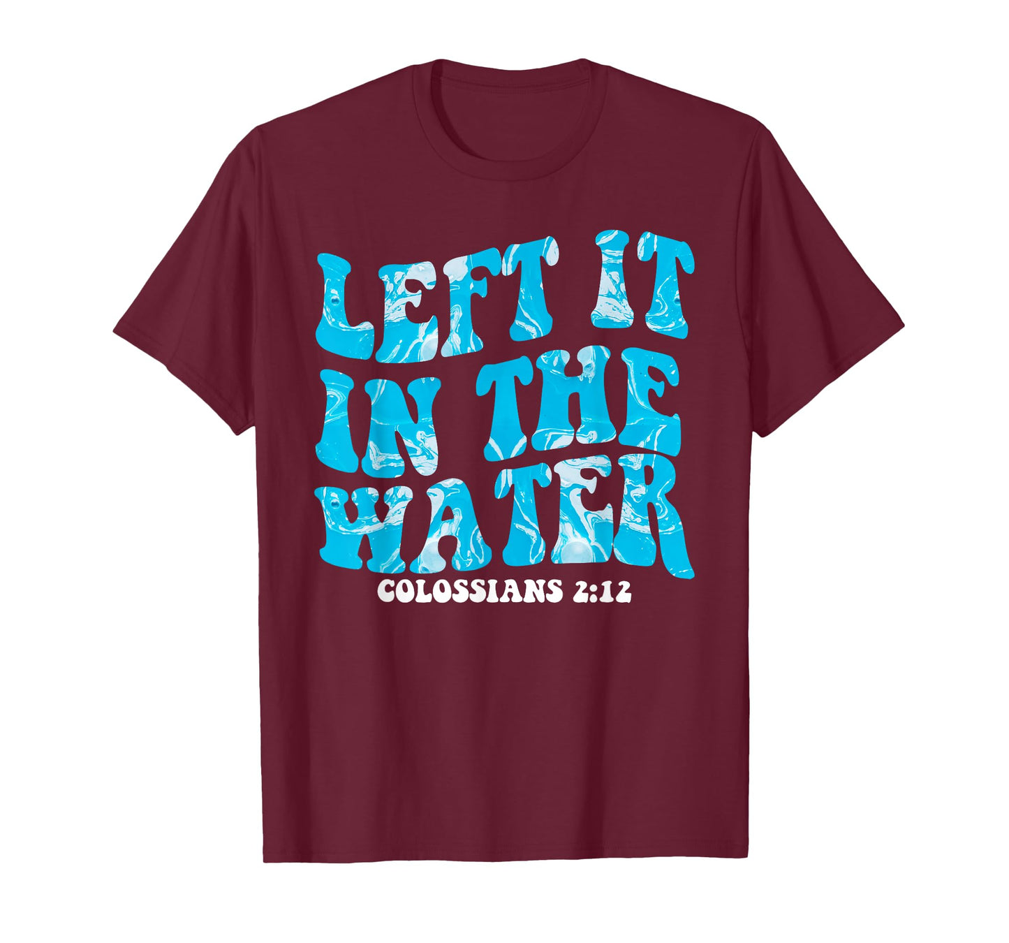 Christian Baptism Left it in the Water Matthew-28 19 T-Shirt
