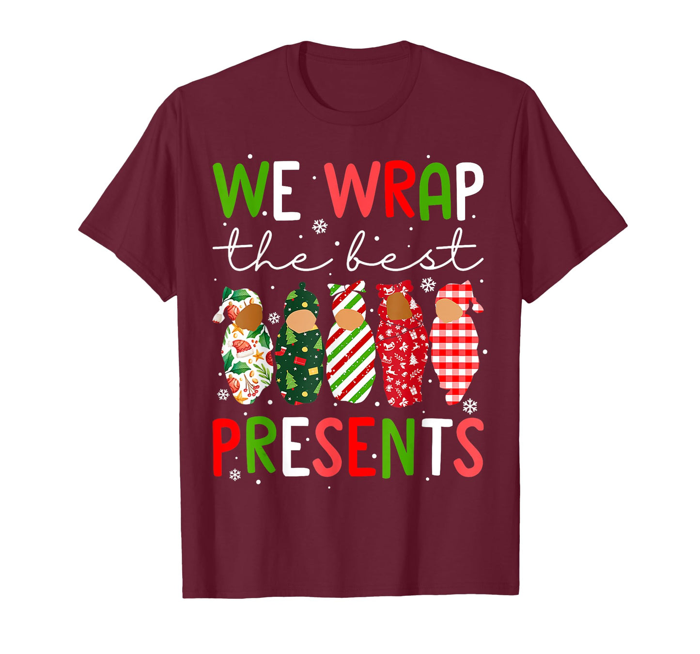 We Wrap The Best Presents L D NICU Mother Baby Nurse Xmas T-Shirt