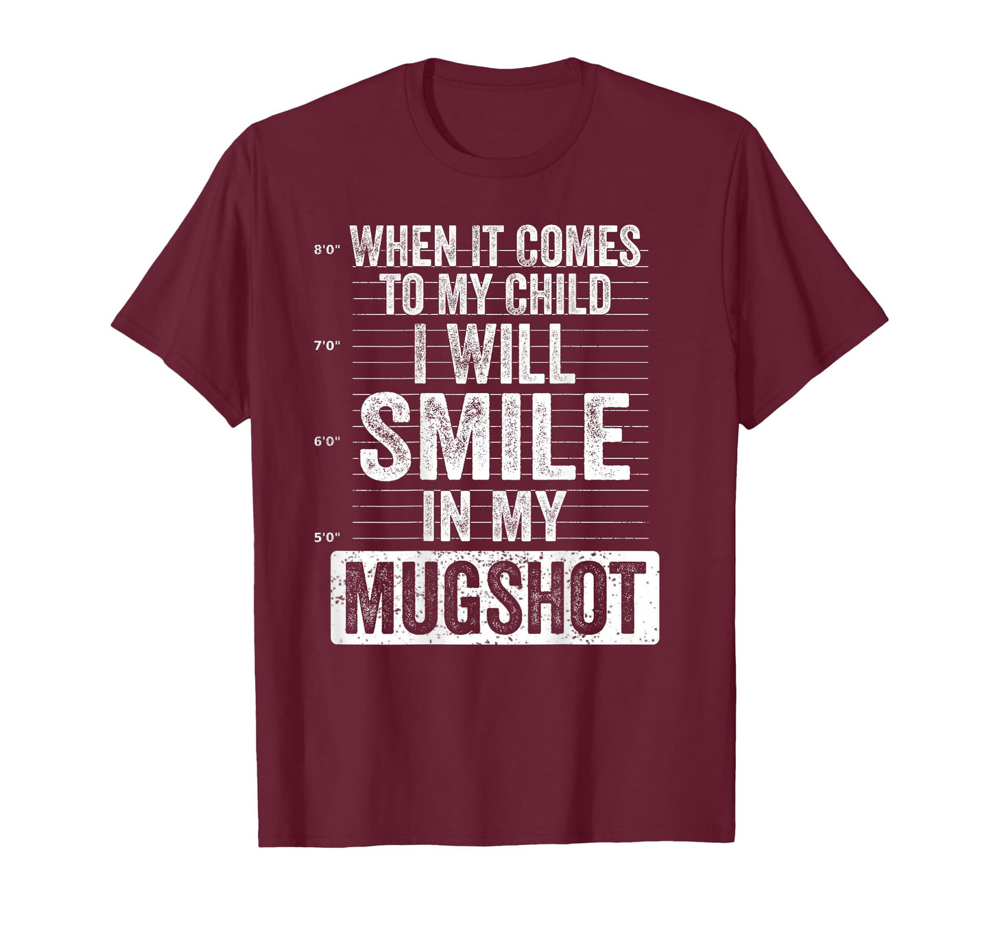 When It Comes to My Child I Will Smile in My Mugshot On Back T-Shirt