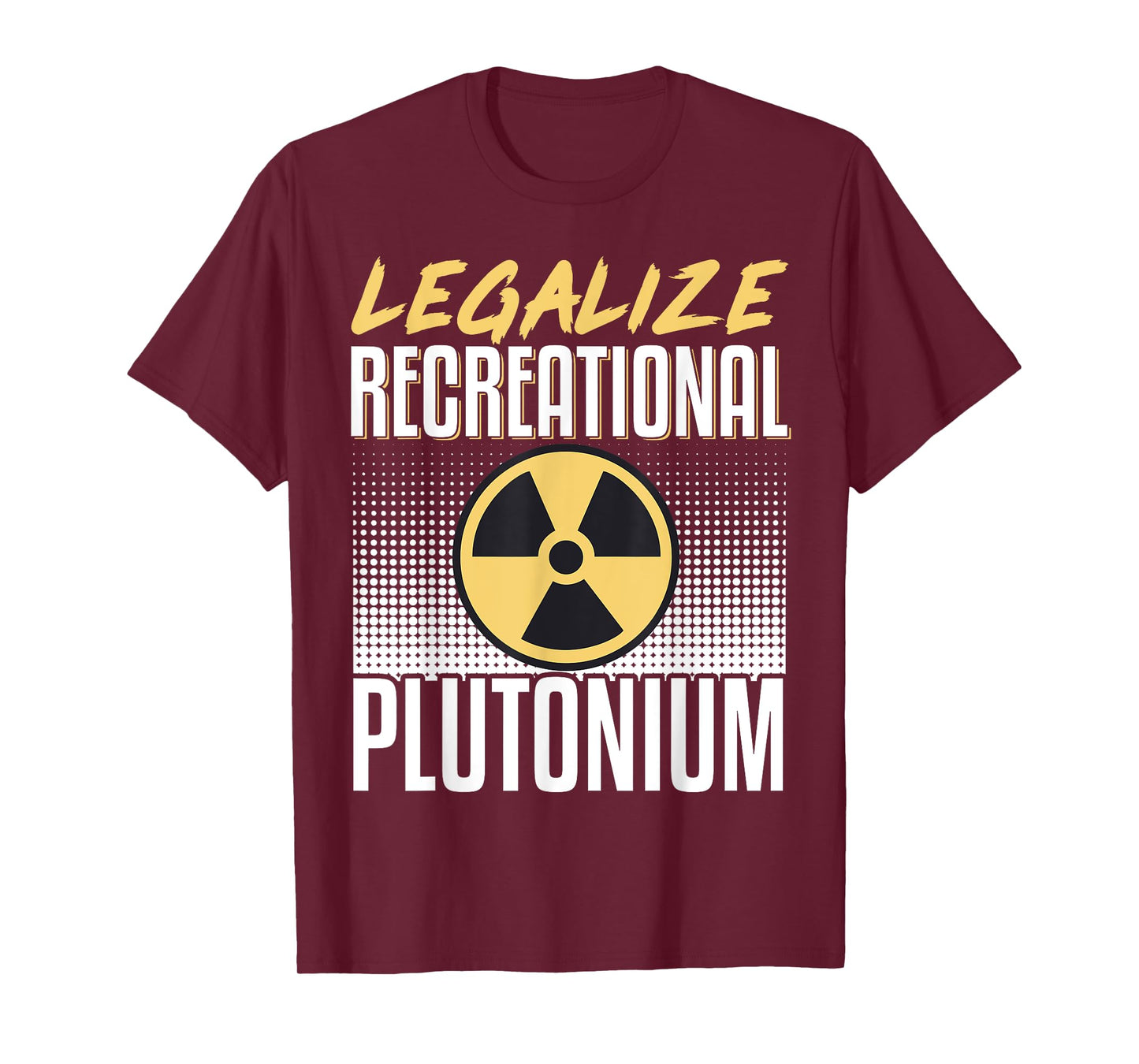 Legalize Recreational Plutonium T-Shirt