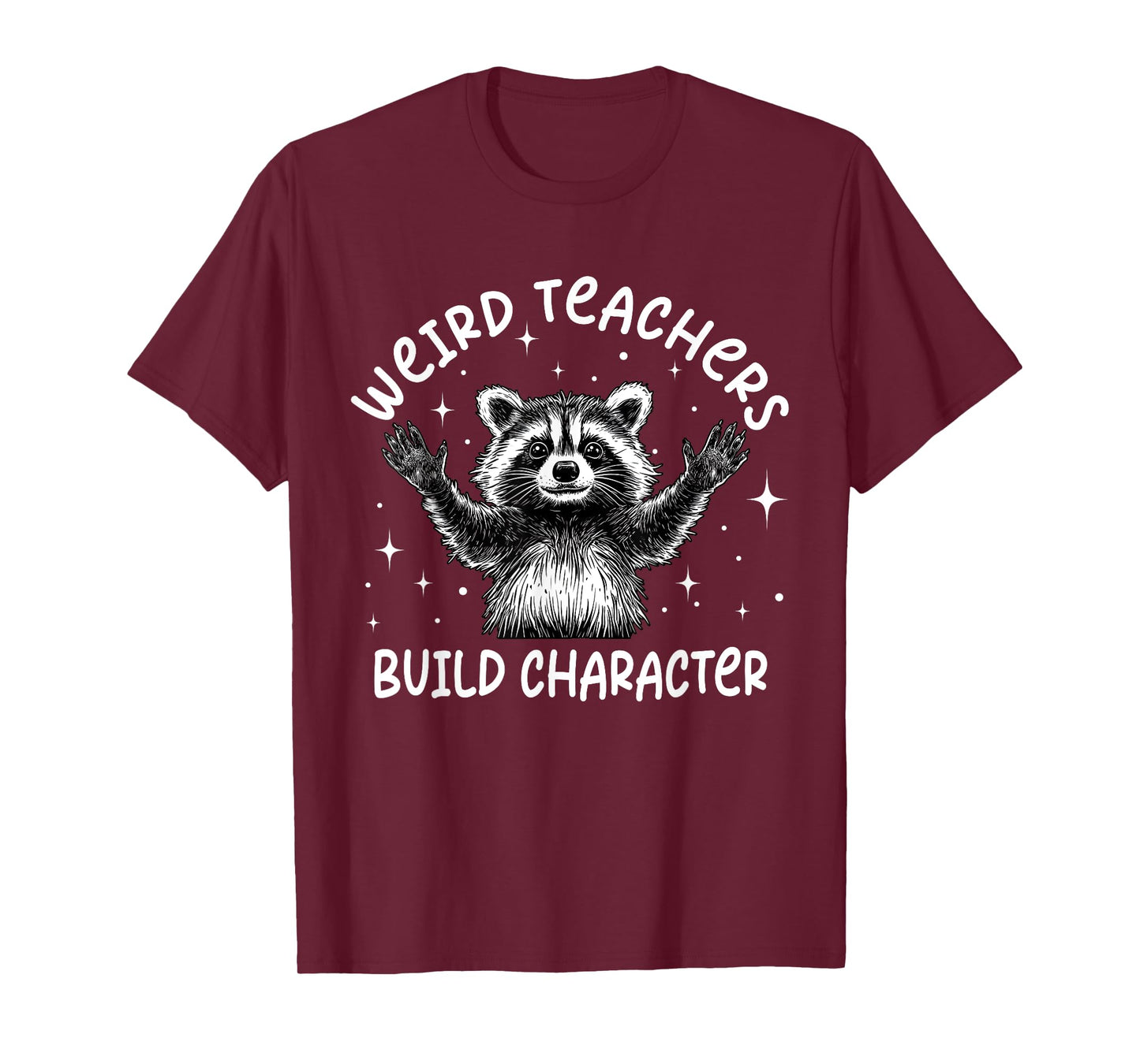 Weird Teachers Build Character Teacher Appreciation Raccoon T-Shirt