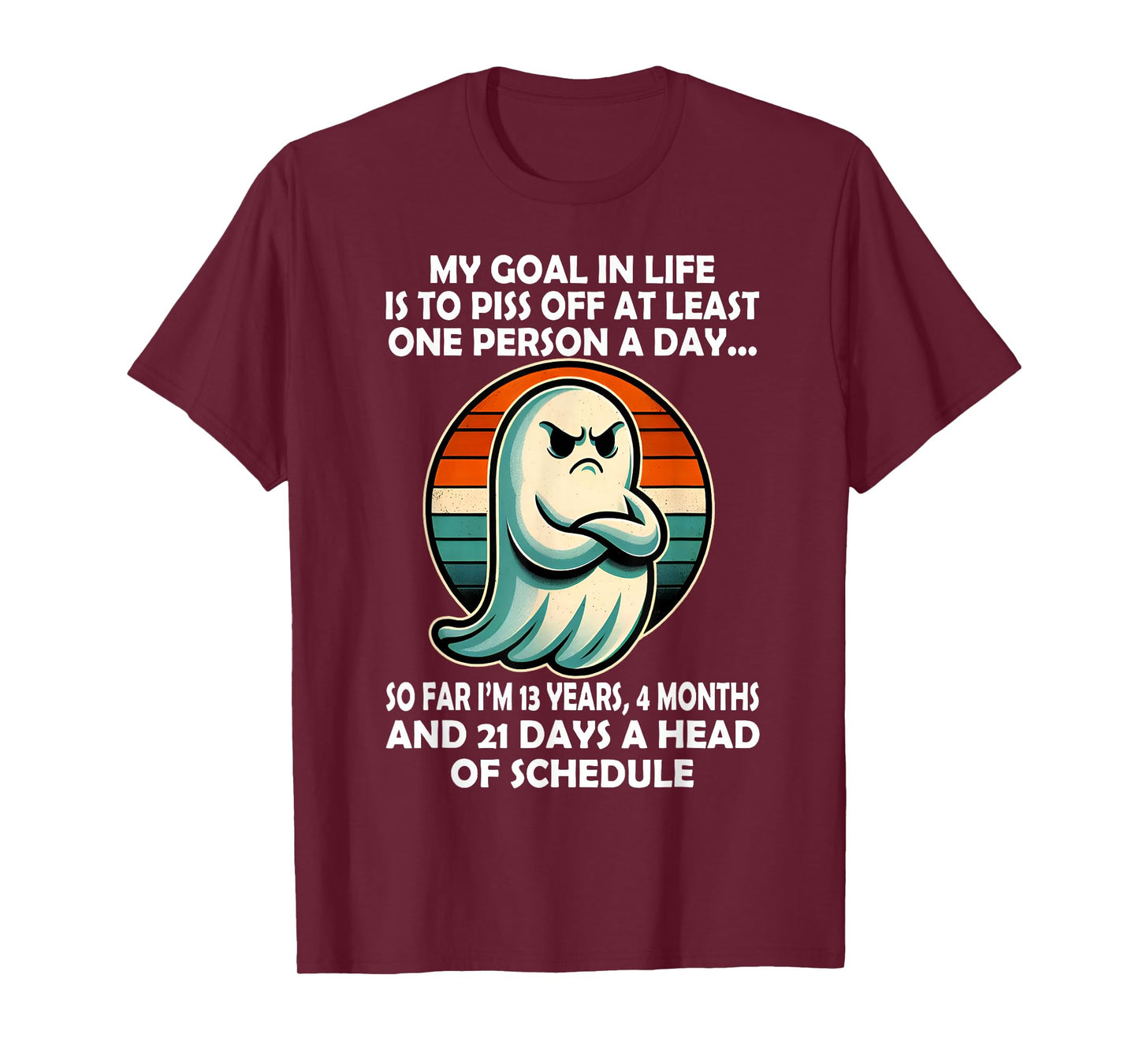 My Goal in Life is Piss Off at Least One Person Funny Ghost T-Shirt