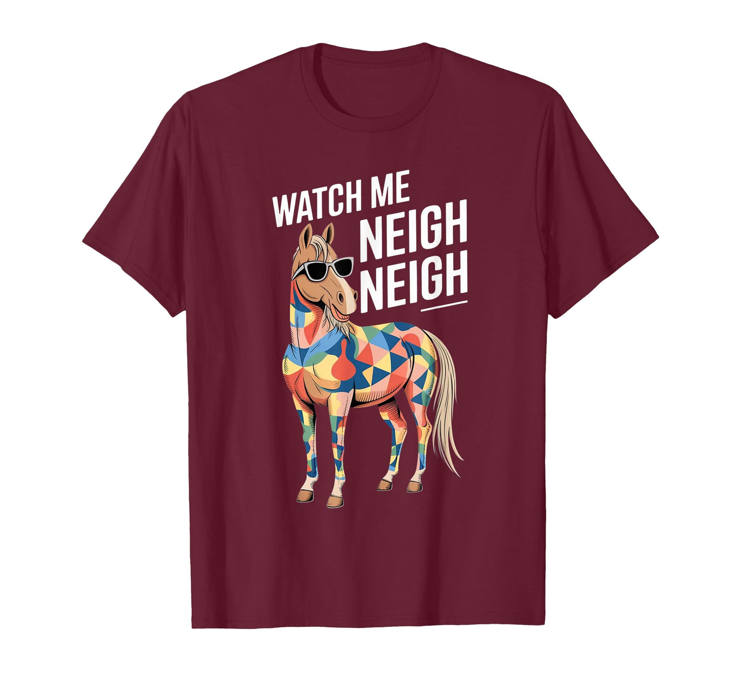 Watch Me Neigh Neigh Horse T-Shirt