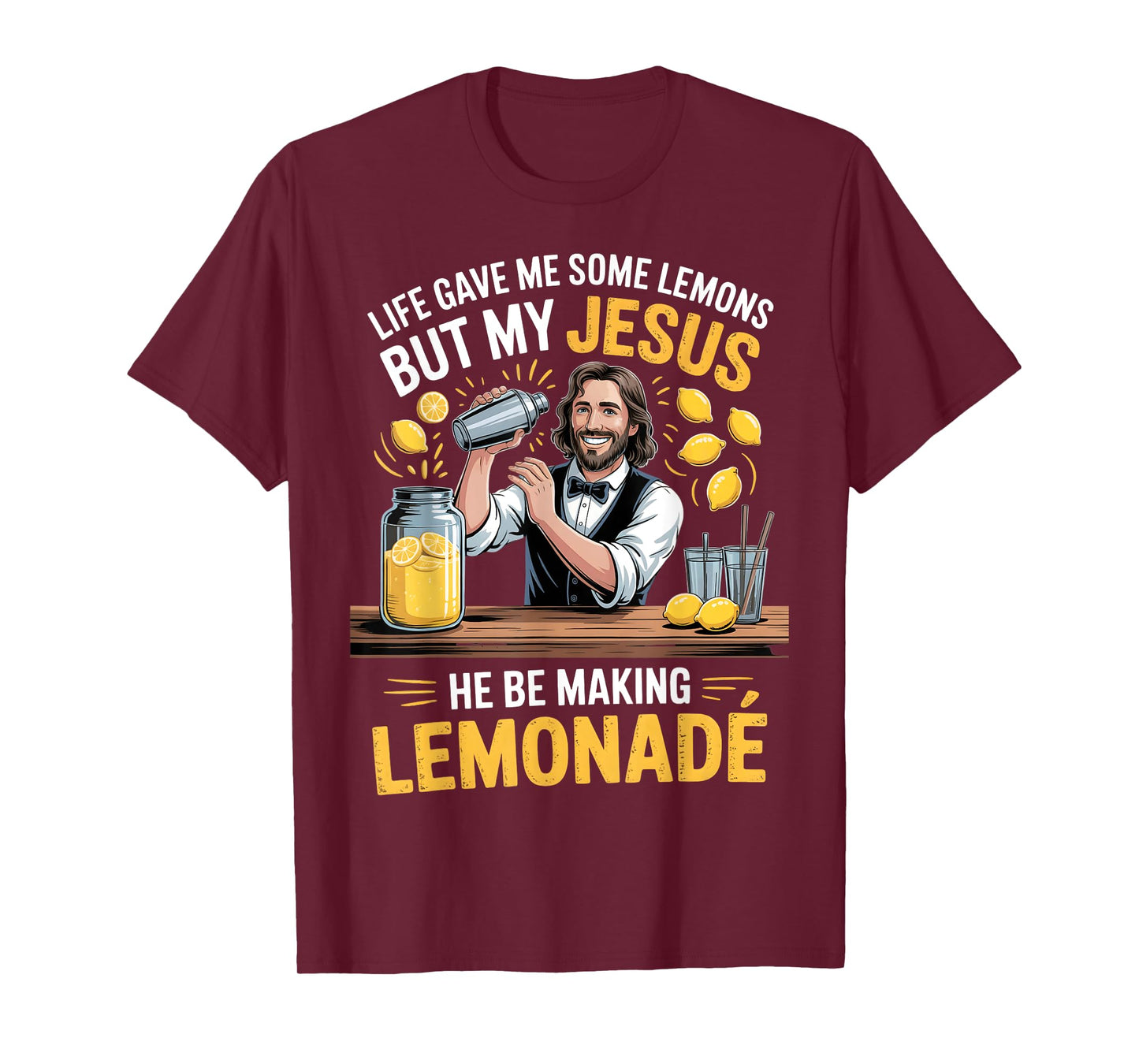 Life Gave Me Some Lemons But My Jesus He Be Making Lemonade T-Shirt