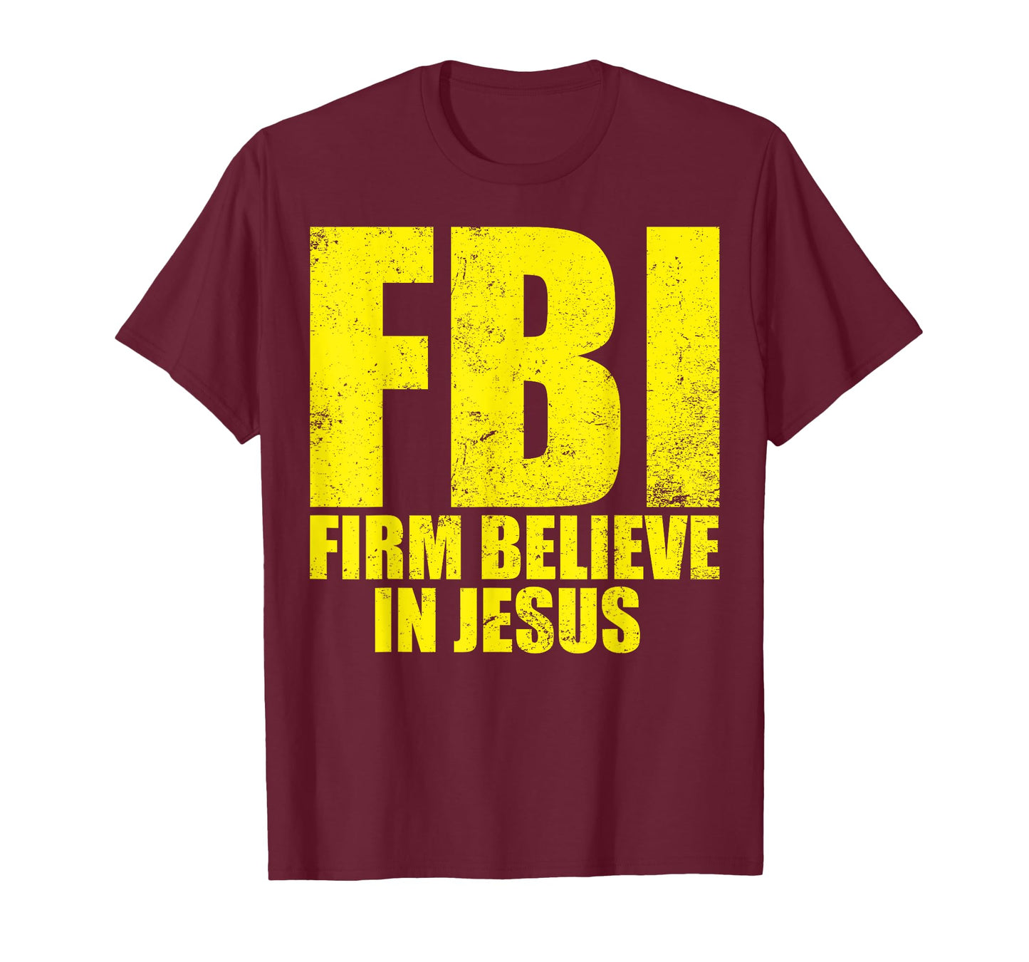 FBI Firm Believer In Jesus Motivational Christian Lover T-Shirt