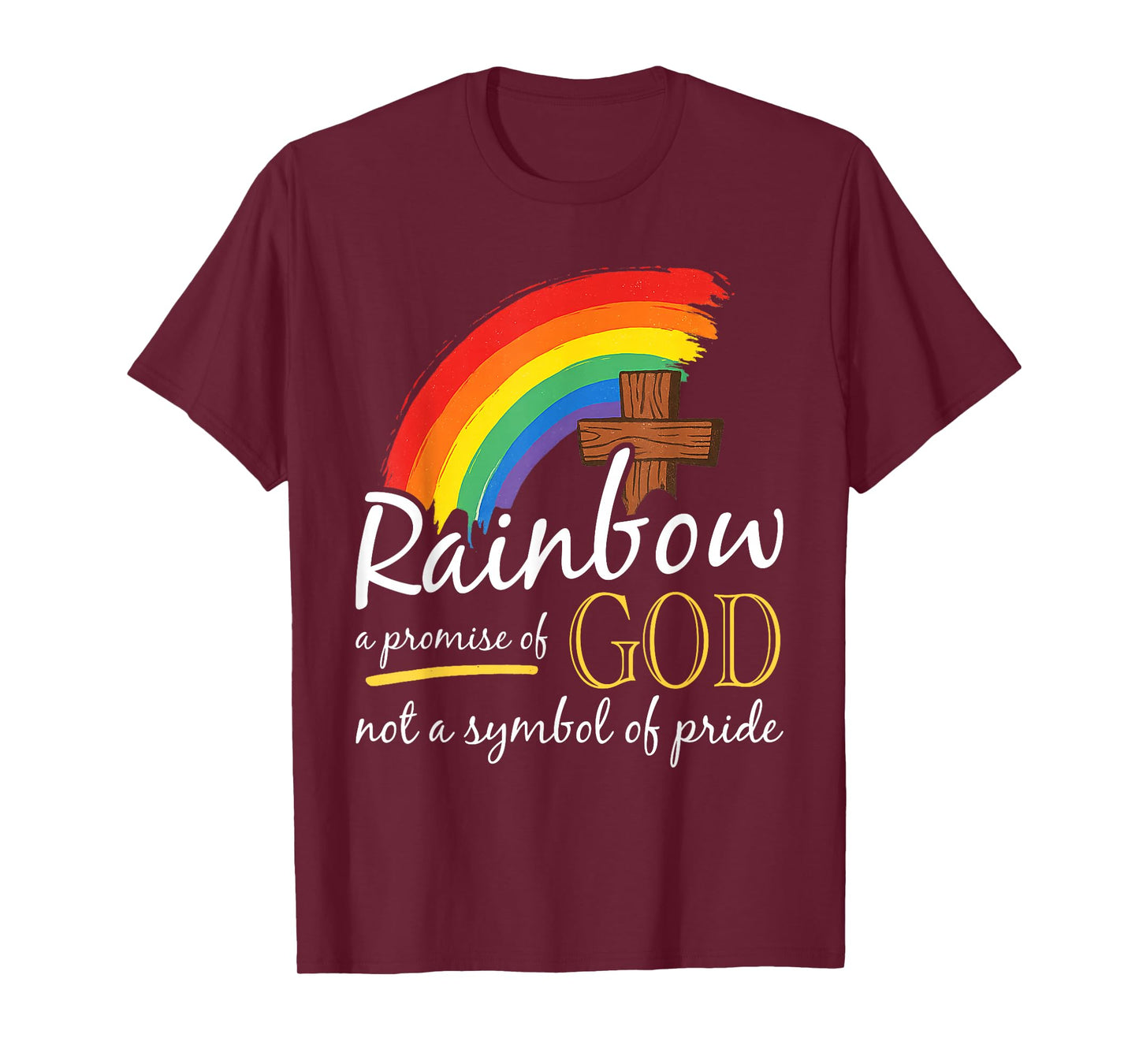 Rainbow A Promise of God Not A Symbol of Pride - Pride Month T-Shirt