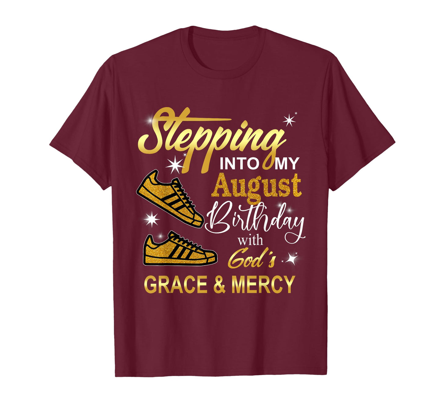 Stepping into my August Birthday with God's Grace and Mercy T-Shirt