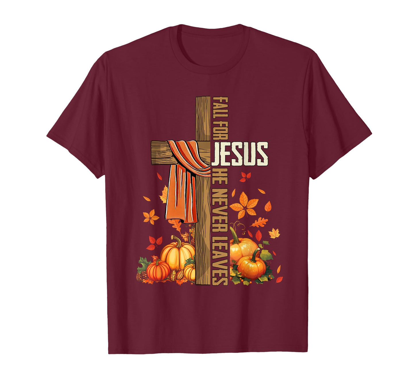 Fall for Jesus He Never Leaves Christian Thanksgiving Autumn T-Shirt