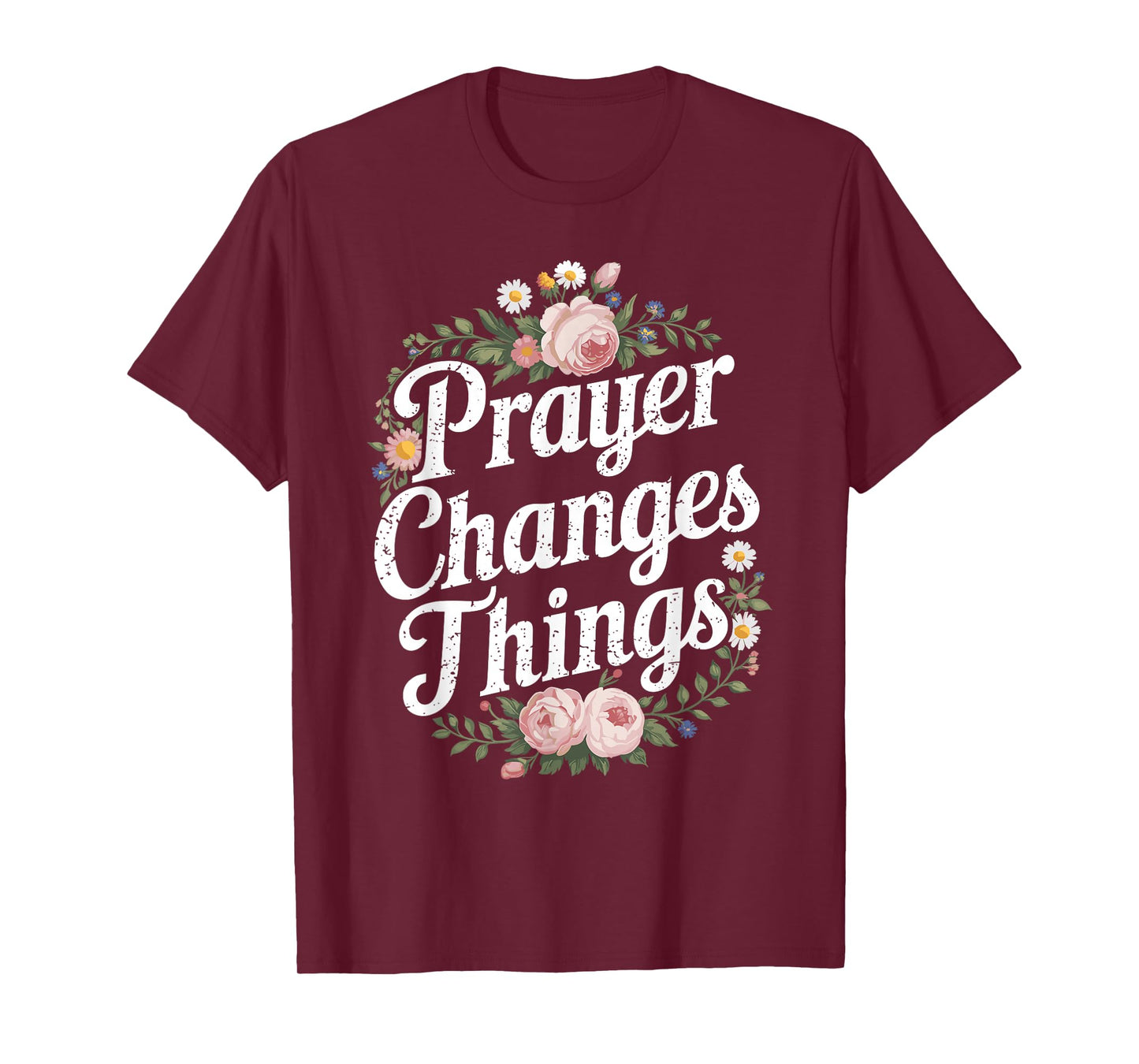 Prayer Changes Things Christian Faith T-Shirt