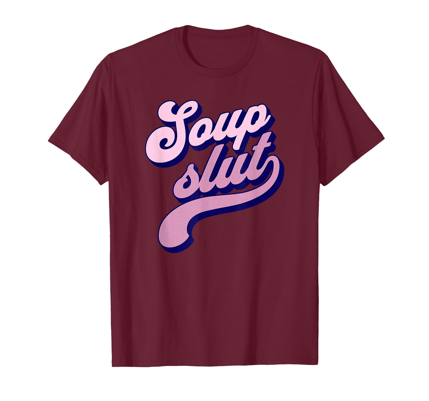 Soup Slut T-Shirt