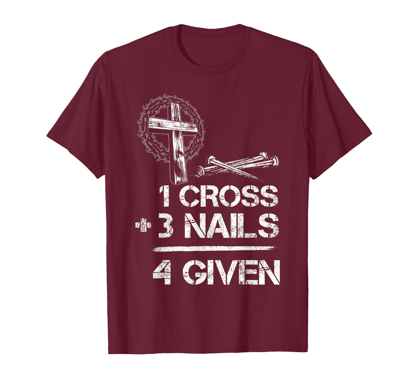 1 Cross 3 Nails Forgiven Christian Faith Cross Jesus T-Shirt
