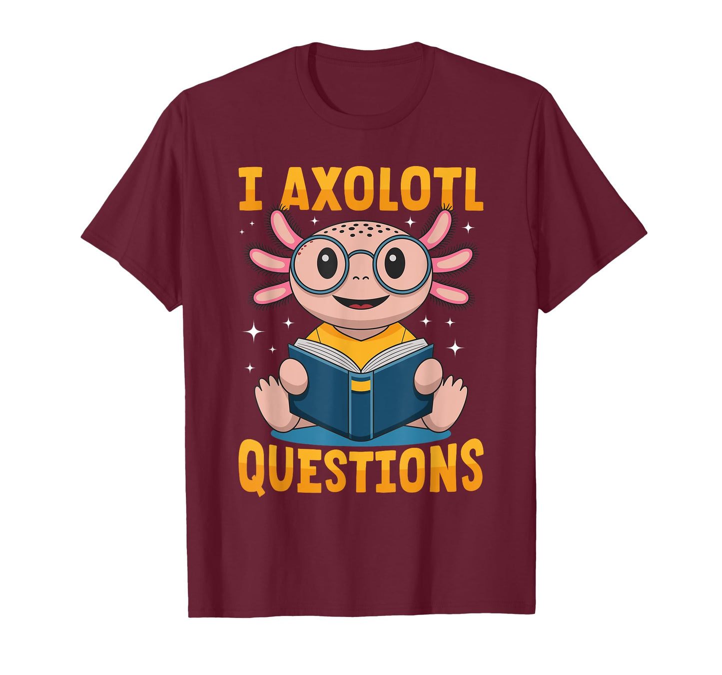 Funny Axolotl Kawaii I Axolotl Questions T-Shirt