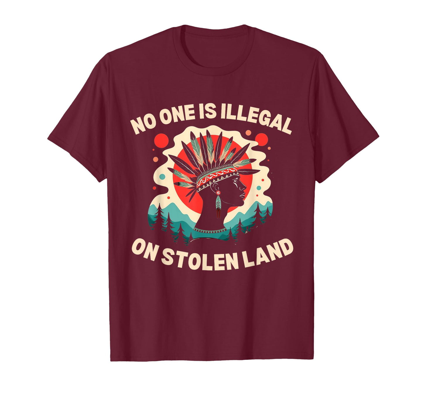 Native Americans No One Is Illegal on Stolen Land T-Shirt