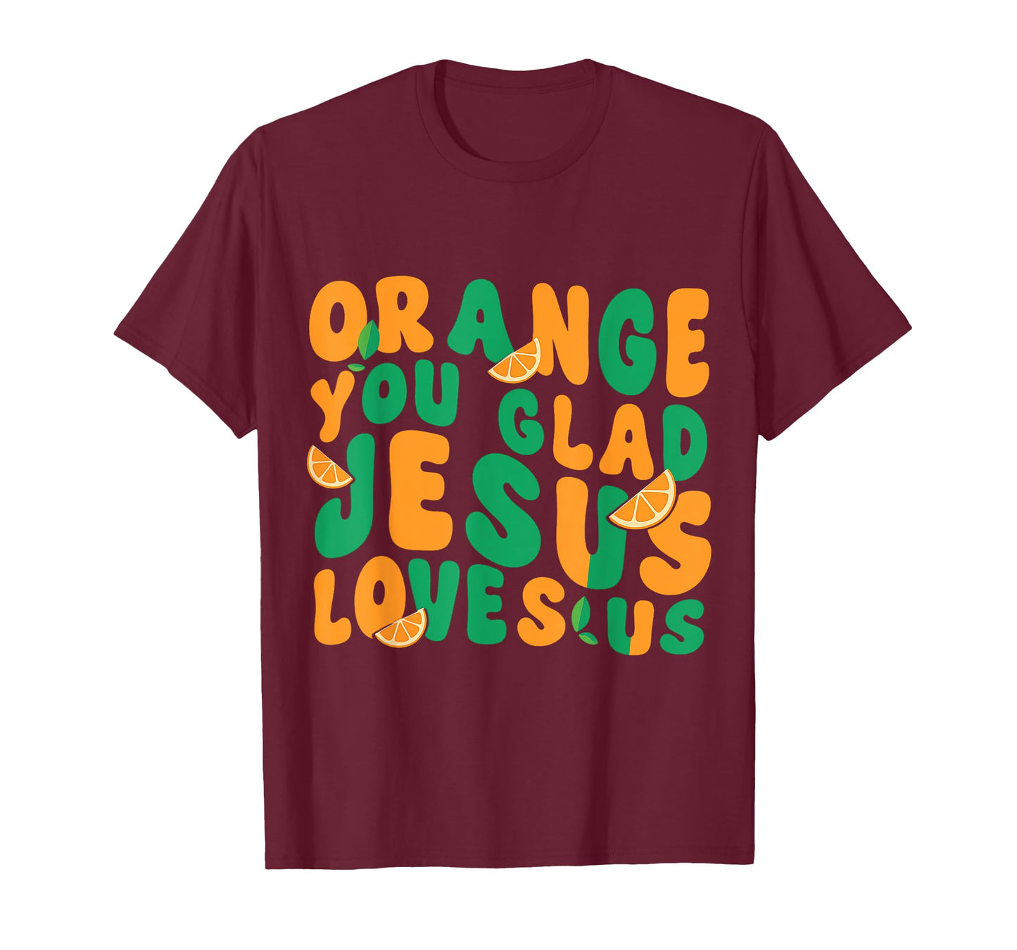 Jesus Orange You Glad Jesus Loves You Christian T-Shirt