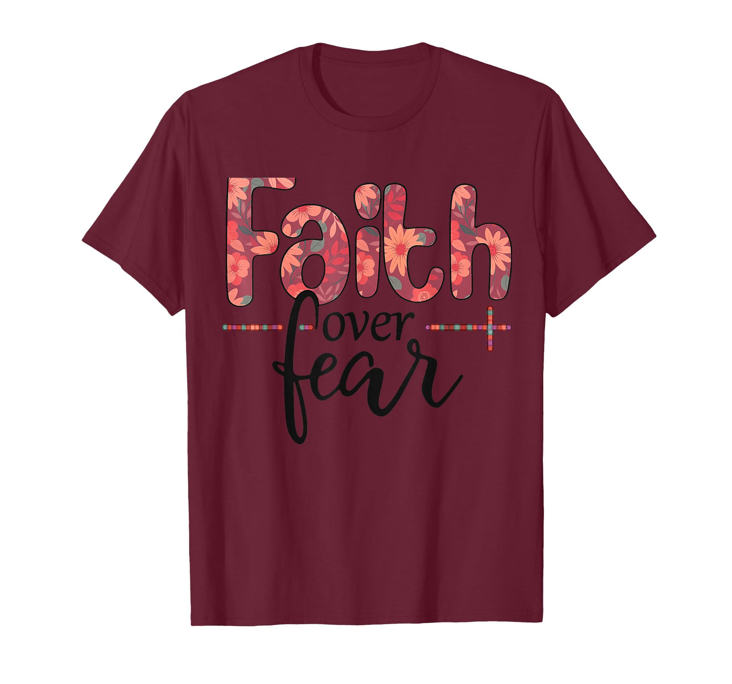 Women's Faith Over Fear- Faith Over Fear for Girls Teens T-Shirt