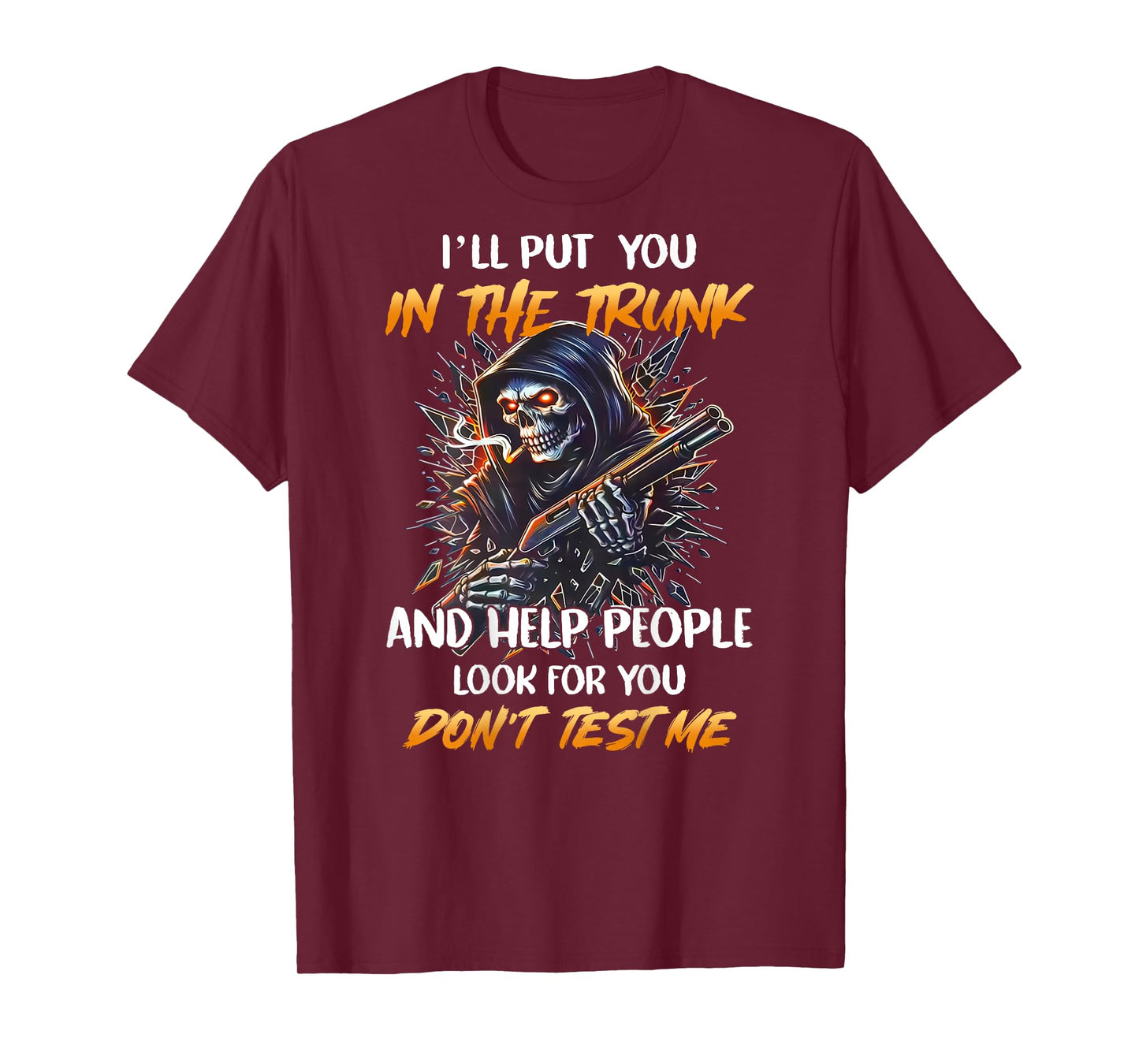 (BACK) I'll Put You In The Trunk And Help People Skeleton T-Shirt