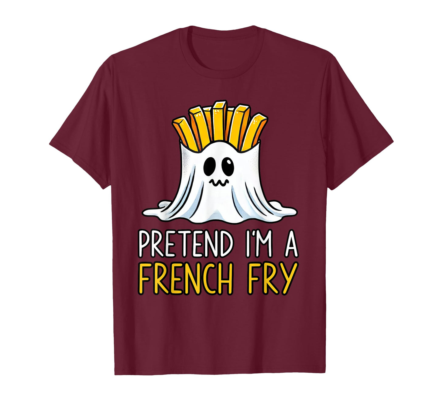 Pretend I'm A French Fry Shirt Halloween Favorite Day Snacks T-Shirt
