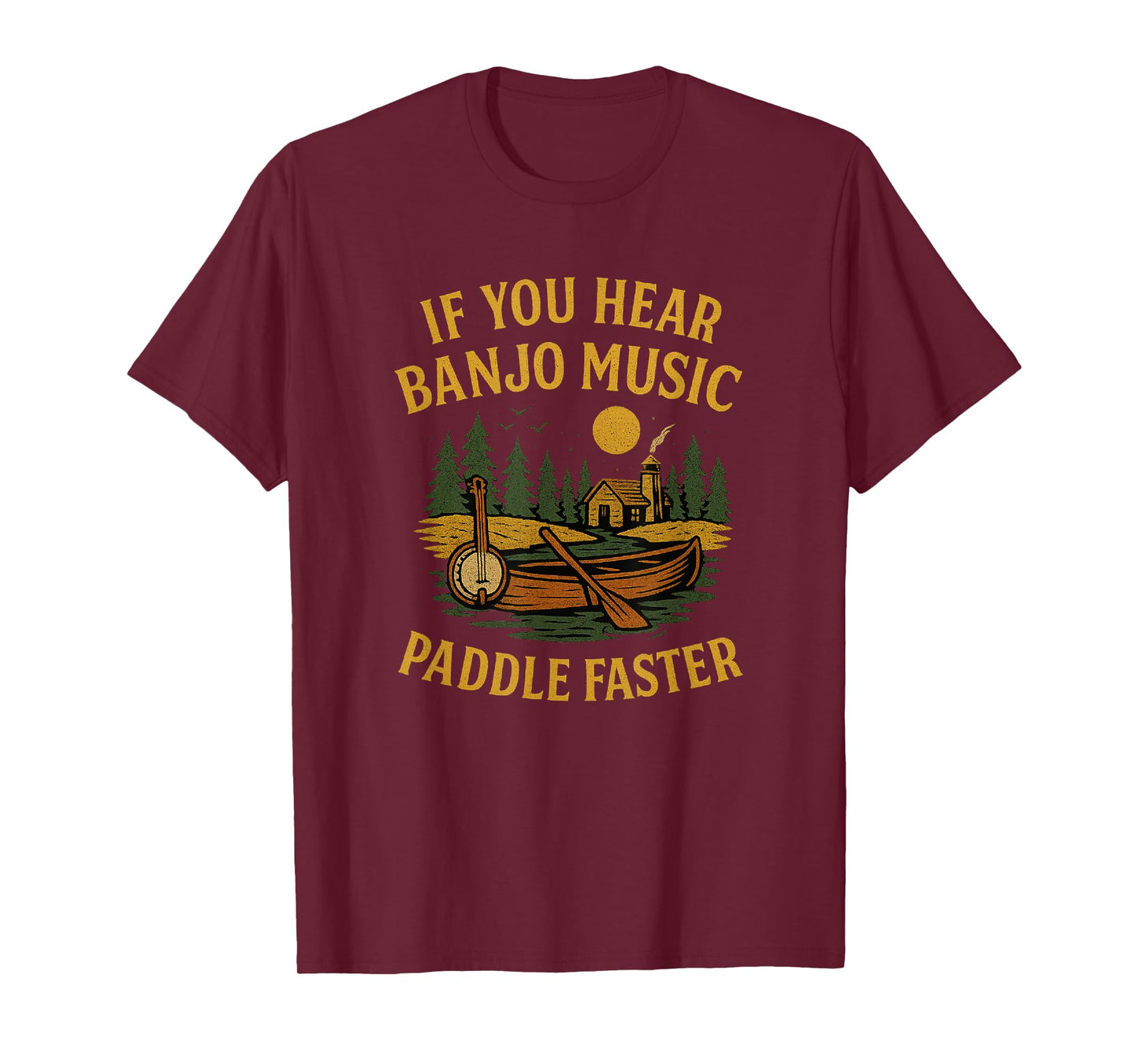 If You Hear Banjo Music Paddle Faster Canoe Camping T-Shirt