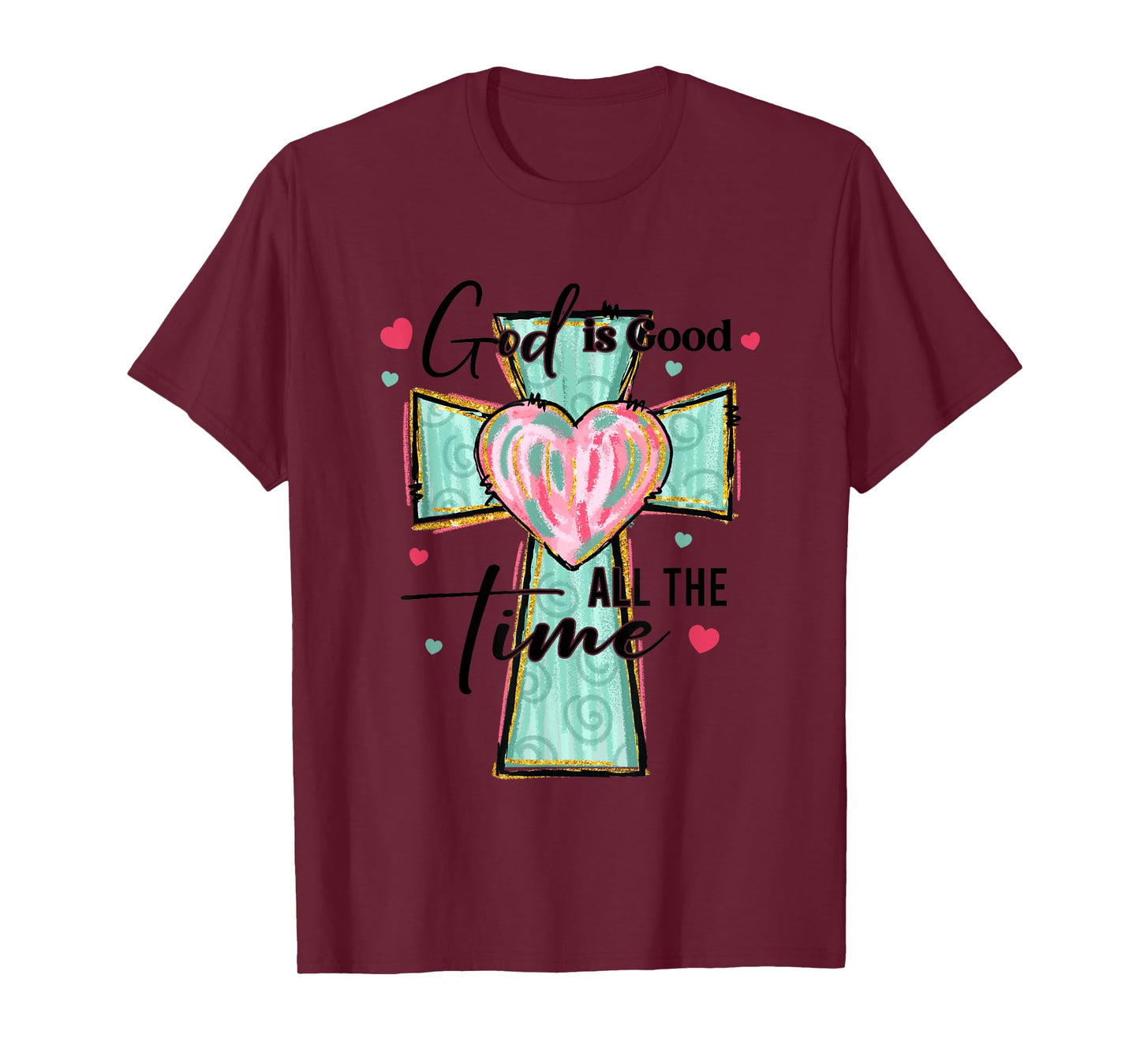 God Is Good All The Time Heart Cross T-Shirt