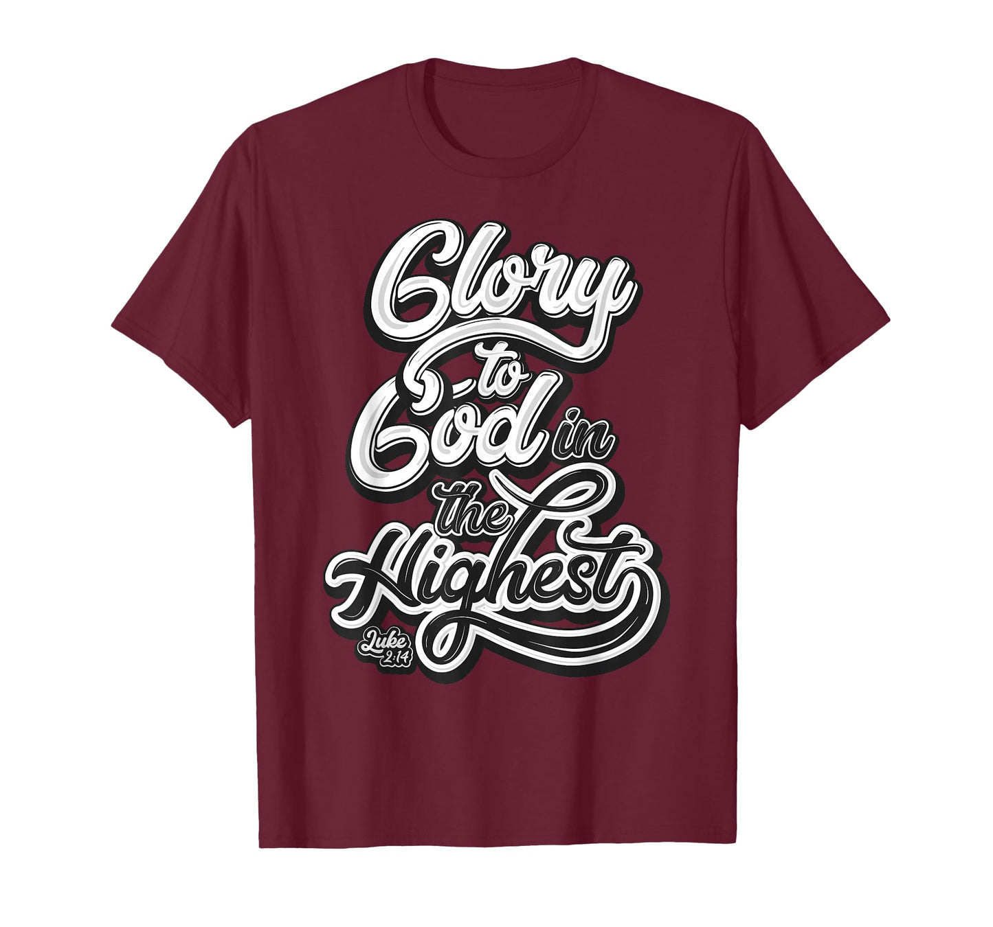 Glory to God in The Highest Luke 2:14 Praise Christian T-Shirt