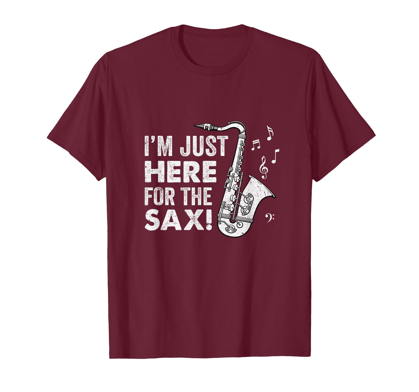 Funny Saxophone Design Men Women I'm Just Here For The Sax T-Shirt