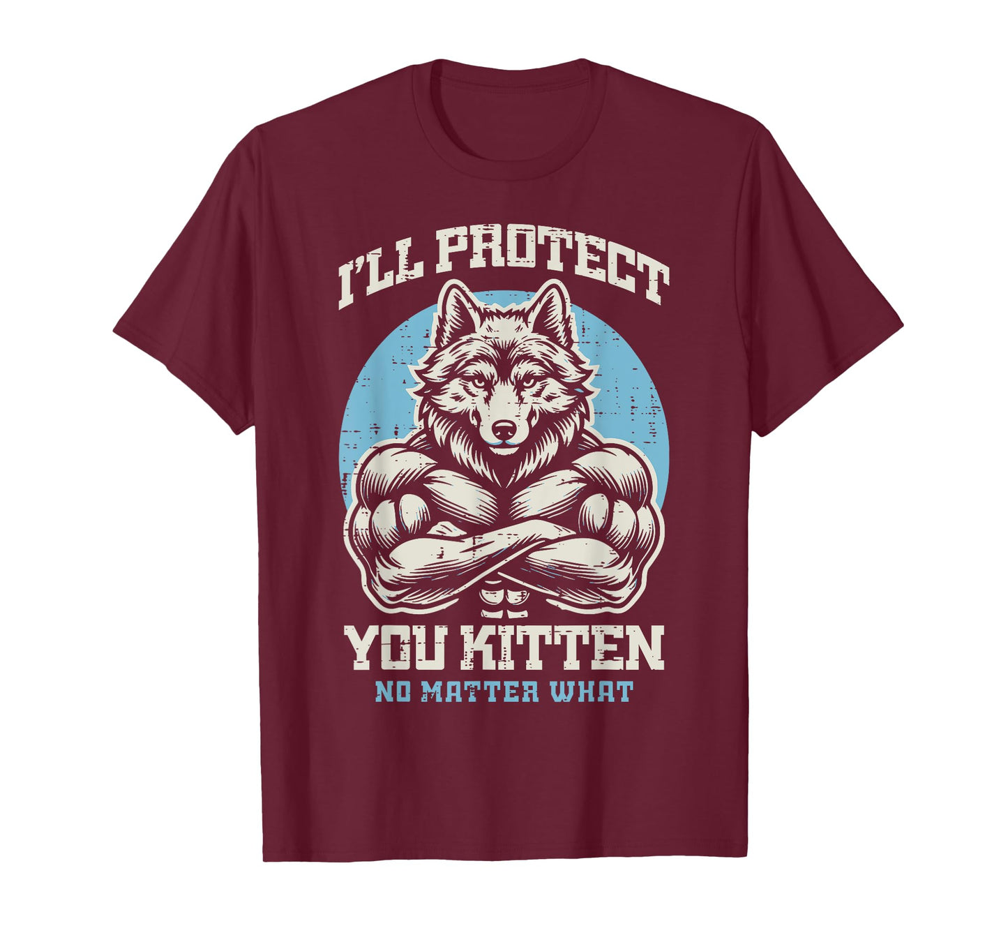Alpha Wolf Ill Protect Your Kitten Funny Saying Men Women T-Shirt