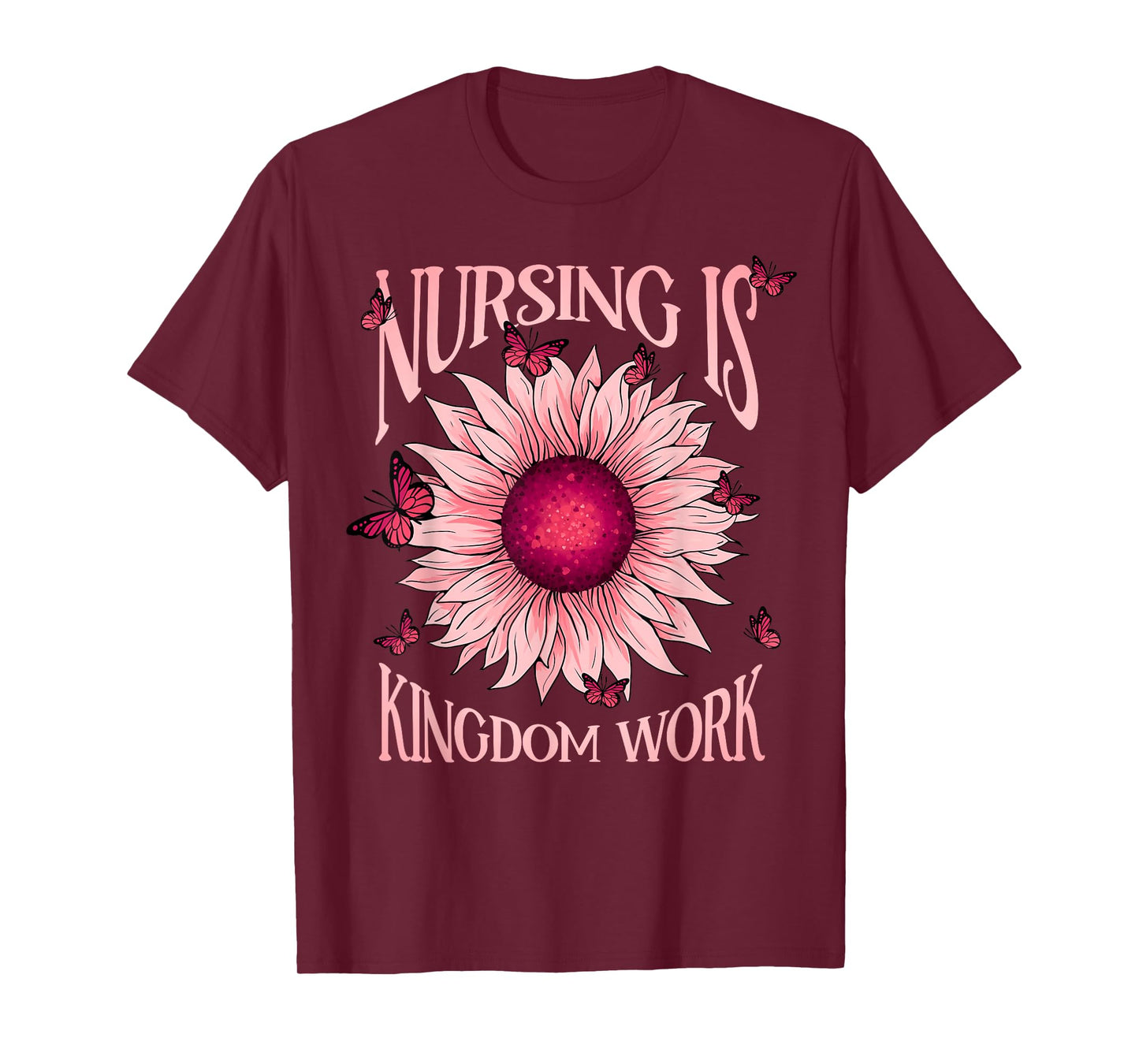 Christian Nurse, Nursing is Kingdom Work, Pink Sunflower T-Shirt