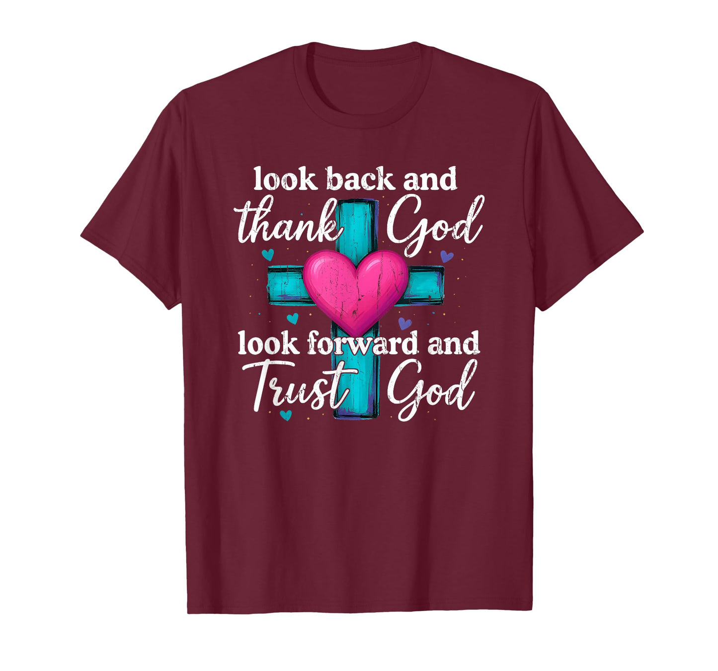 Look Back and Thank God Look Forward and Trust God T-Shirt