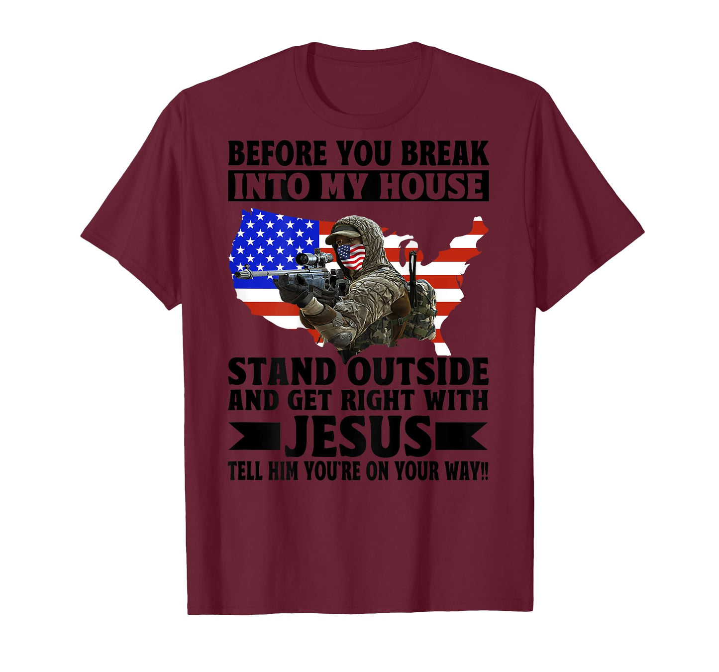 Before You Break In To My House Stand Outside (on back) T-Shirt
