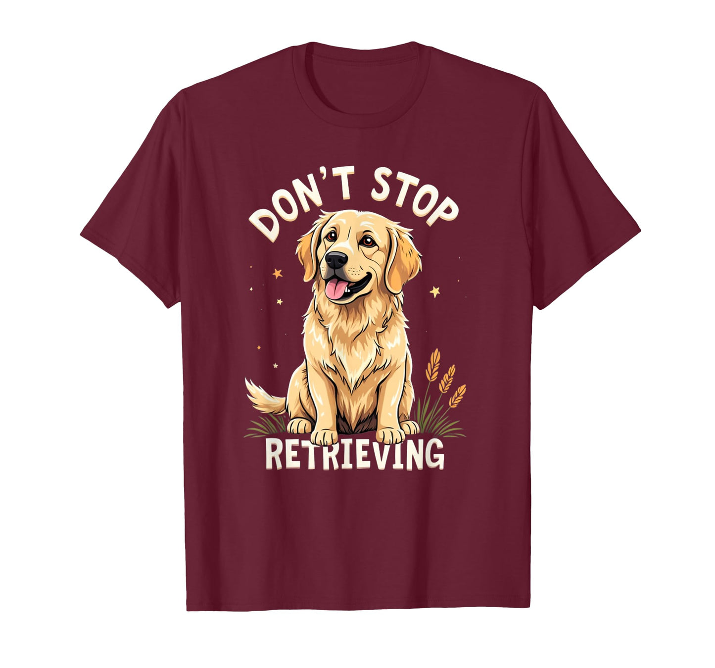 Don't Stop Retrieving T-Shirt